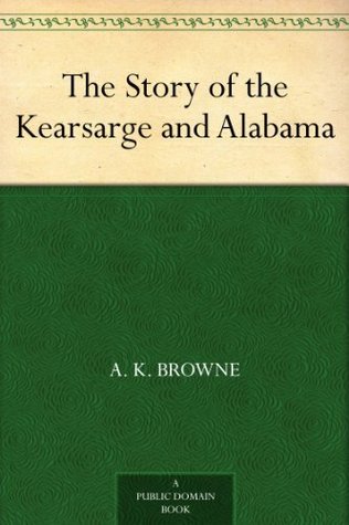 The Story of the Kearsarge and Alabama